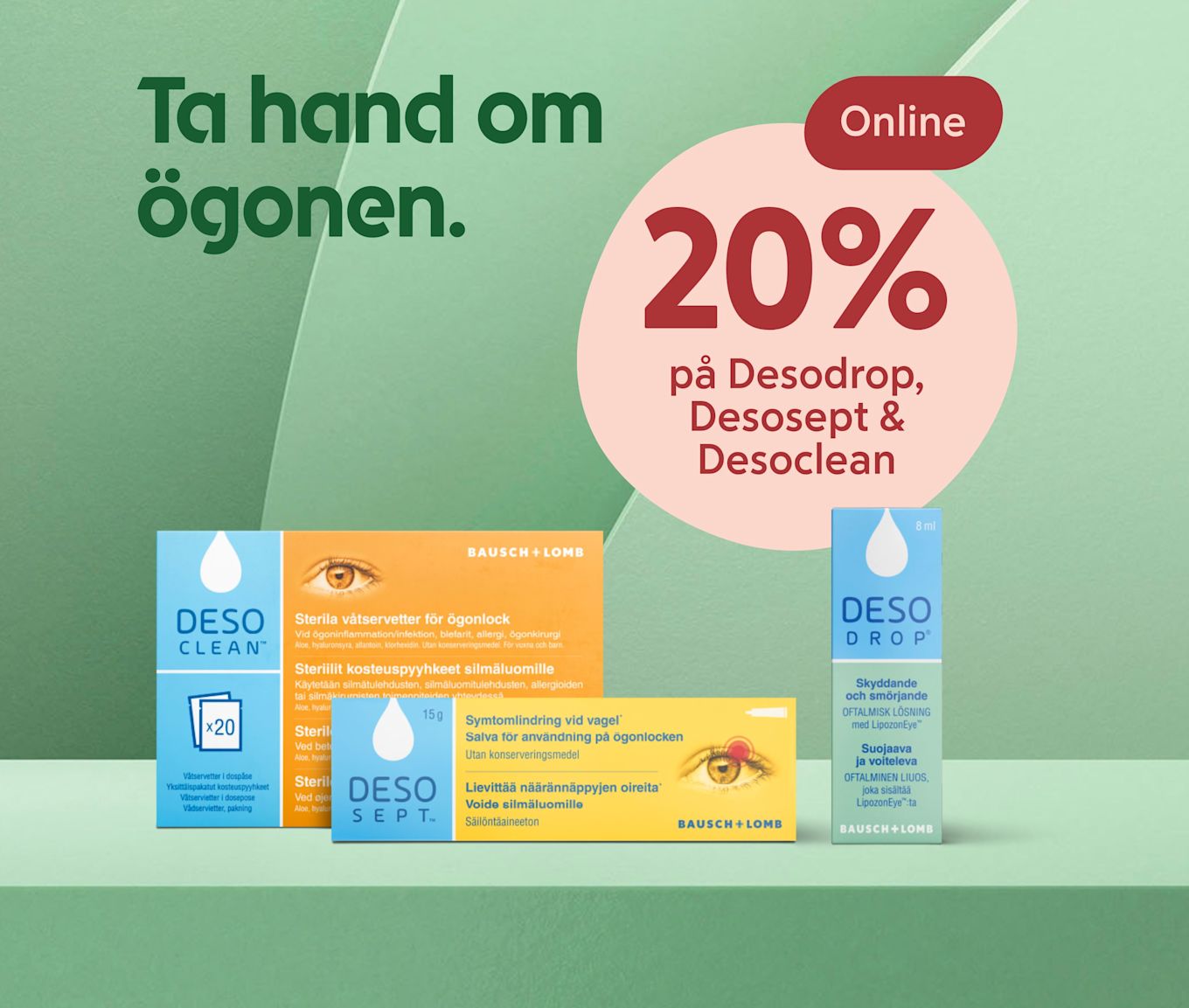 Tre Bausch + Lomb ögonvårdsprodukter visas på en grön bakgrund med texten "Ta hand om ögonen" och en cirkel med erbjudandet "Online 20% på Desodrop, Desosept & Desoclean".