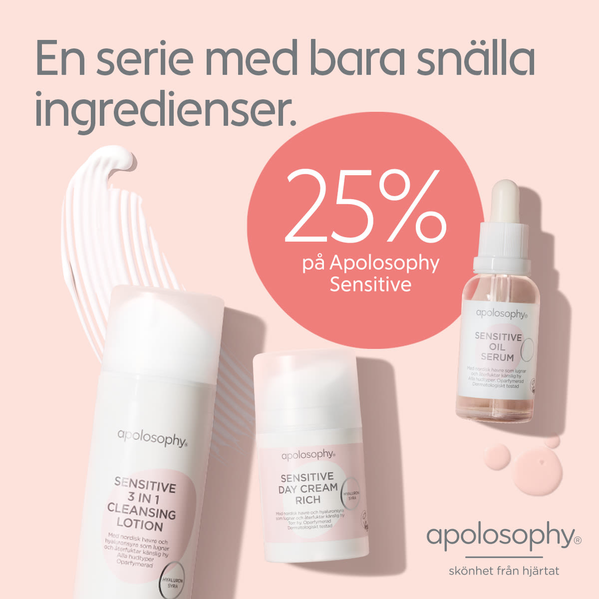Tre apolosophy hudvårdsprodukter för känslig hy står på en rosa bakgrund med texten "En serie med bara snälla ingredienser" och erbjudandet "25% på Apolosophy Sensitive".
